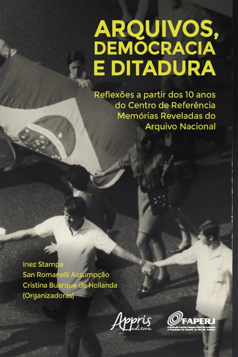 Arquivos, Democracia e Ditadura: Reflexões a Partir dos 10 Anos do Centro de Referência Memórias Reveladas do Arquivo Nacional