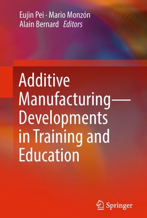 Additive Manufacturing – Developments in Training and Education