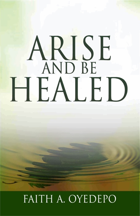 ARISE AND BE HEALED