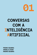 Conversas com a Inteligência Artificial Conversas com a Inteligência Artificial