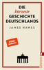 Die kürzeste Geschichte Deutschlands - James Hawes