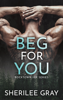 Beg for You (Rocktown Ink #1) - Sherilee Gray