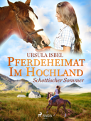 Pferdeheimat im Hochland - Schottischer Sommer - Ursula Isbel