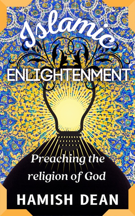 Islamic Enlightenment: Preaching The Religion Of God