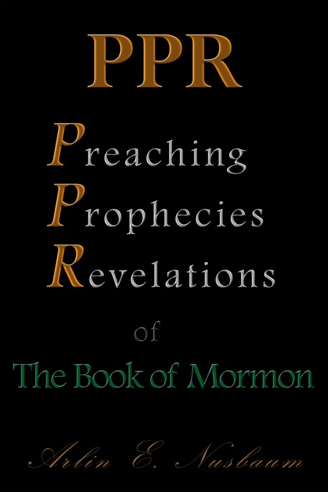 PPR - The Preaching, Prophecies, and Revelations of The Book of Mormon