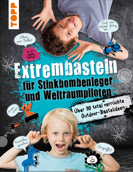 Extrembasteln für Stinkbombenleger und Weltraumpiloten