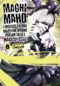 Machimaho: I Messed Up and Made the Wrong Person Into a Magical Girl! Vol. 8 - Souryu