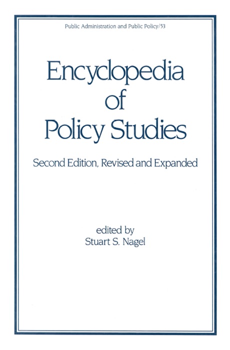 Encyclopedia of Policy Studies, Second Edition