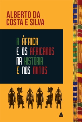 Capa do livro A África e os africanos na história de Alberto da Costa e Silva