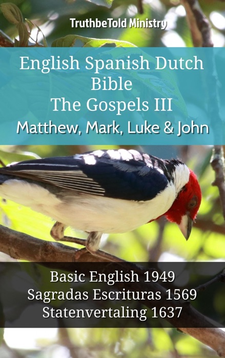 English Spanish Dutch Bible - The Gospels III - Matthew, Mark, Luke & John