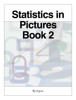 Statistics in Pictures  Book 2 - Joyce Hull