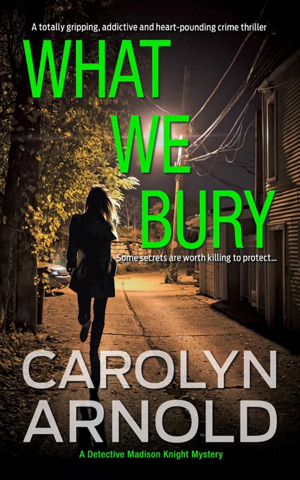 What We Bury; A totally gripping, addictive and heart-pounding crime thriller