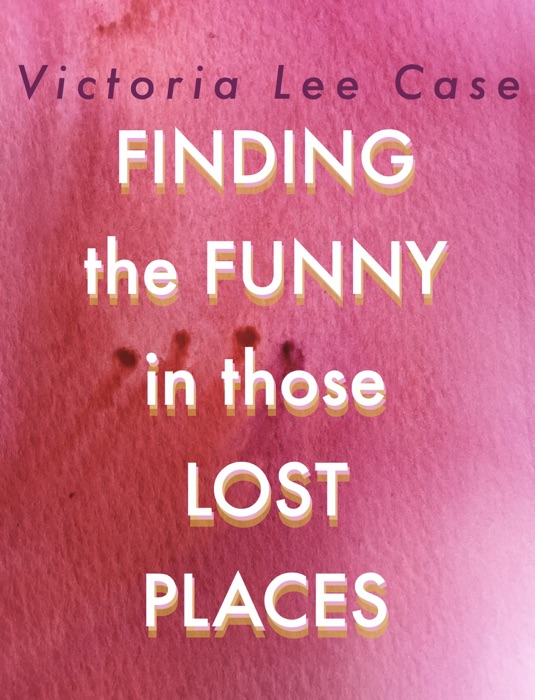 FINDING the FUNNY in those LOST PLACES