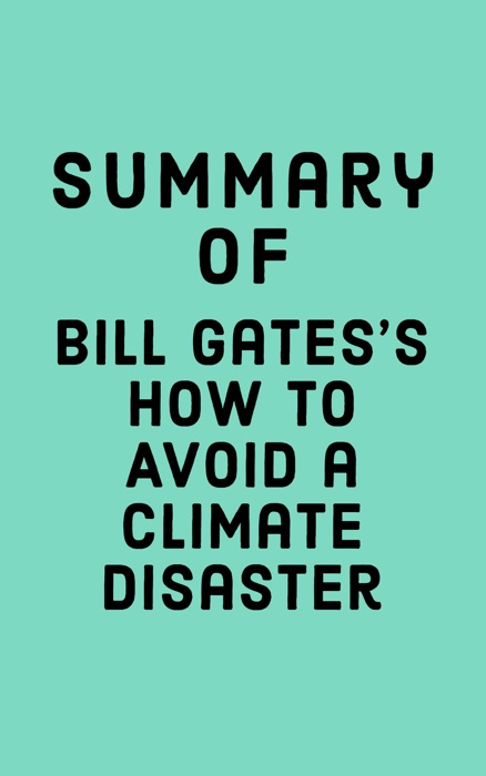 Summary of Bill Gates's How to Avoid a Climate Disaster