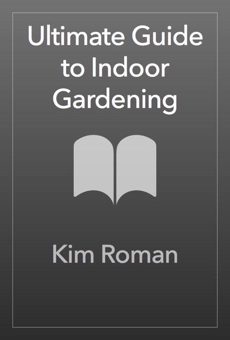 Ultimate Guide to Indoor Gardening
