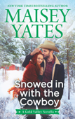 Snowed in with the Cowboy - Maisey Yates
