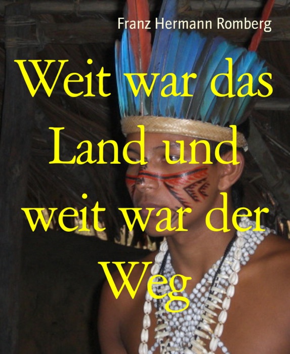 Weit war das Land und weit war der Weg