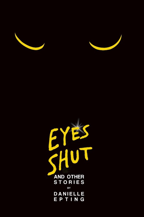 [Download] ~ Eyes Shut and Other Stories ~ by Danielle Epting ~ Book PDF Kindle ePub Free