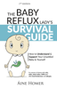The Baby Reflux Lady's Survival Guide - Aine Homer & Kris Emery