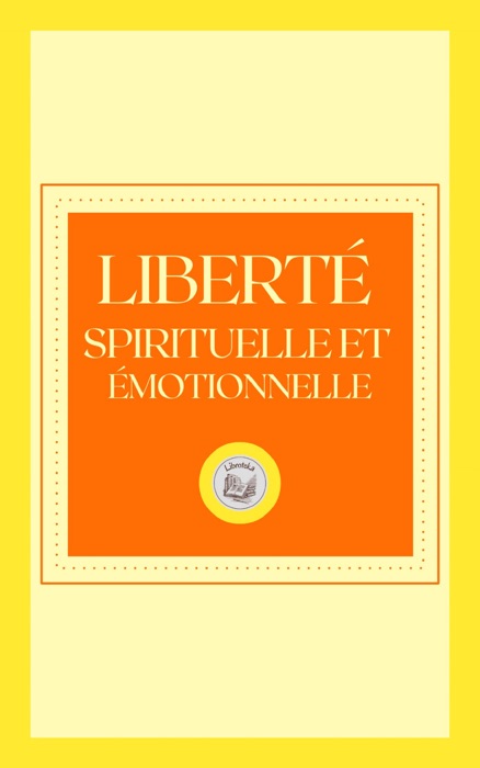 LIBERTÉ SPIRITUELLE ET ÉMOTIONNELLE