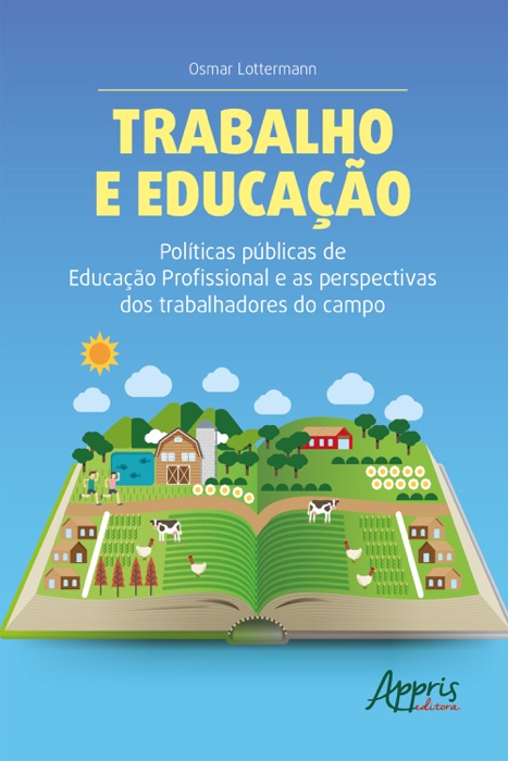 Trabalho e Educação Políticas Públicas de Educação Profissional e as Perspectivas dos Trabalhadores do Campo