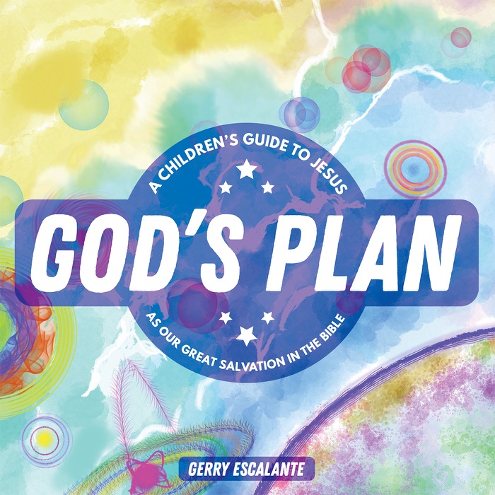 God's Plan: A Children's Guide to Jesus As Our Great Salvation in the Bible