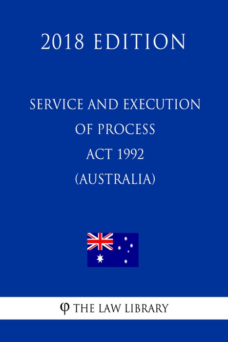 Service and Execution of Process Act 1992 (Australia) (2018 Edition)