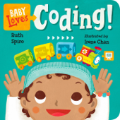 Baby Loves Coding! - Ruth Spiro & Irene Chan