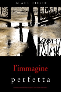 L’Immagine Perfetta (Un emozionante thriller psicologico di Jessie Hunt—Libro Sedici) Book Cover