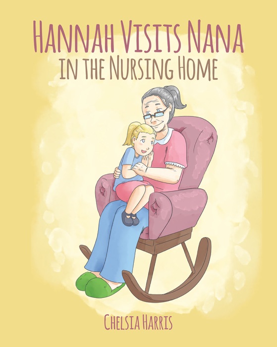 Hannah Visits Nana in the Nursing Home