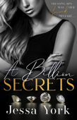 A Billion Secrets: A Dark Billionaire Mafia Romance - Jessa York