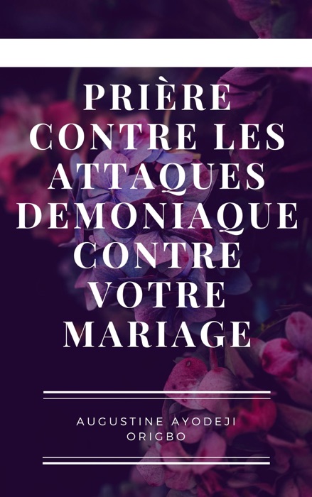 Prière Contre Les Attaques Demoniaque Contre Votre Mariage