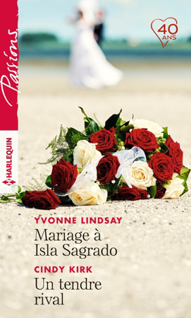 Mariage à Isla Sagrado - Un tendre rival - Yvonne Lindsay & Cindy Kirk