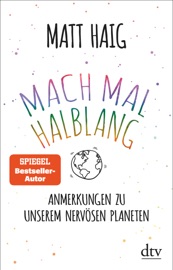 Mach mal halblang. Anmerkungen zu unserem nervösen Planeten - Matt Haig & Sophie Zeitz by  Matt Haig & Sophie Zeitz PDF Download