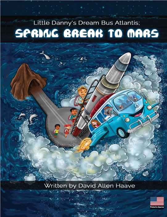 Little Danny's Dream Bus Atlantis; Spring Break to Mars