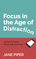 Jane Piper - Focus in the Age of Distraction artwork