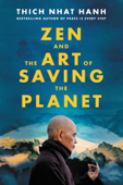 Zen and the Art of Saving the Planet - Thích Nhất Hạnh