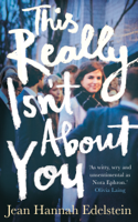 Jean Hannah Edelstein - This Really Isn't About You artwork