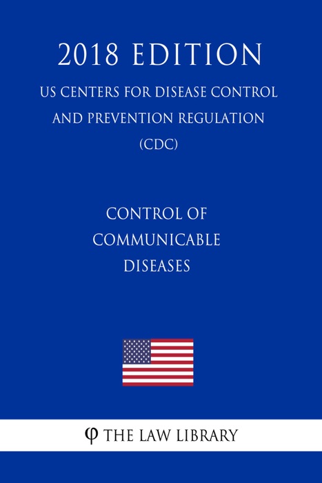 Control of Communicable Diseases (US Centers for Disease Control and Prevention Regulation) (CDC) (2018 Edition)