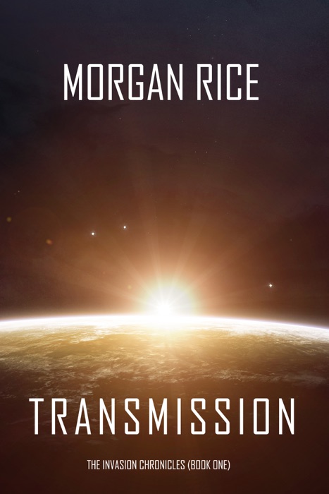 Transmission (The Invasion Chronicles—Book One): A Science Fiction Thriller