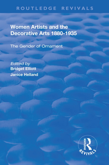 Women Artists and the Decorative Arts 1880-1935