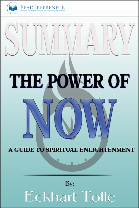 Summary of The Power of Now: A Guide to Spiritual Enlightenment by Eckhart Tolle