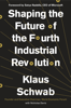 Klaus Schwab & Nicholas Davis - Shaping the Future of the Fourth Industrial Revolution artwork