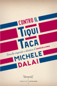 Contro il tiqui taca - Michele Dalai