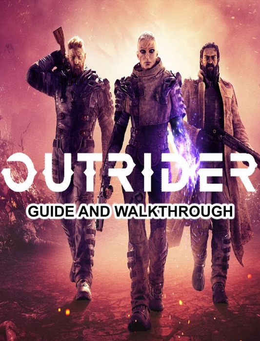 Outriders Guide and Walkthrough