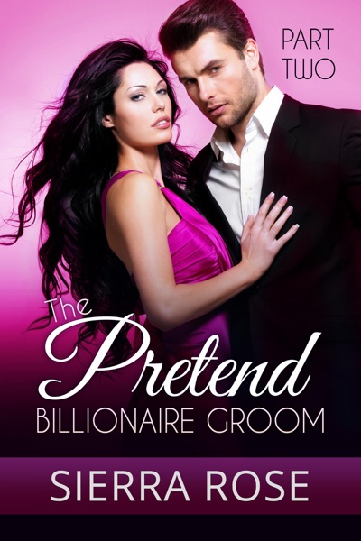 The Pretend Billionaire Groom #2