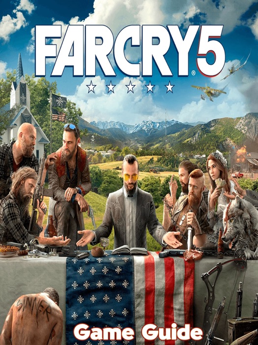 Far Cry 5 Guide & Walkthrough and MORE !