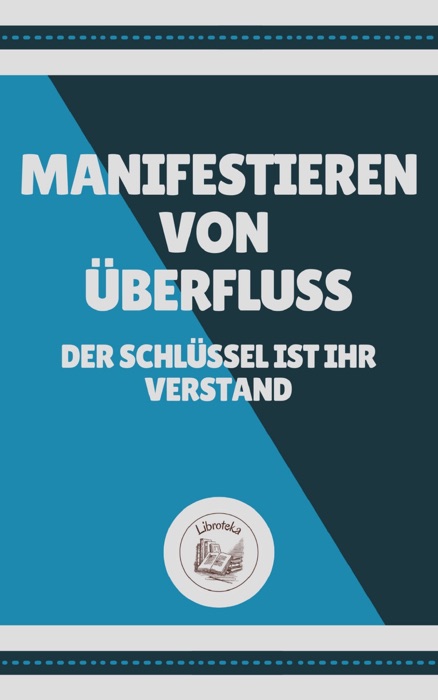 MANIFESTIEREN VON ÜBERFLUSS: DER SCHLÜSSEL IST IHR VERSTAND