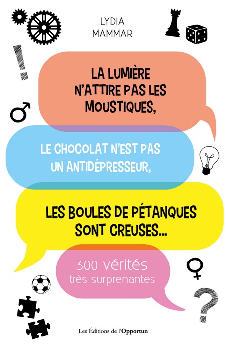 La lumière n'attire pas les moustiques, le chocolat n'est pas un antidépresseur, les boules de pétan