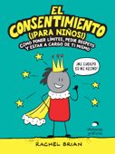 El consentimiento (¡para niños!) - Rachel Brian